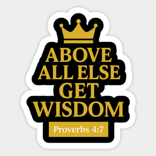 Above All Else, Get Wisdom – Proverbs 4:7 Sticker